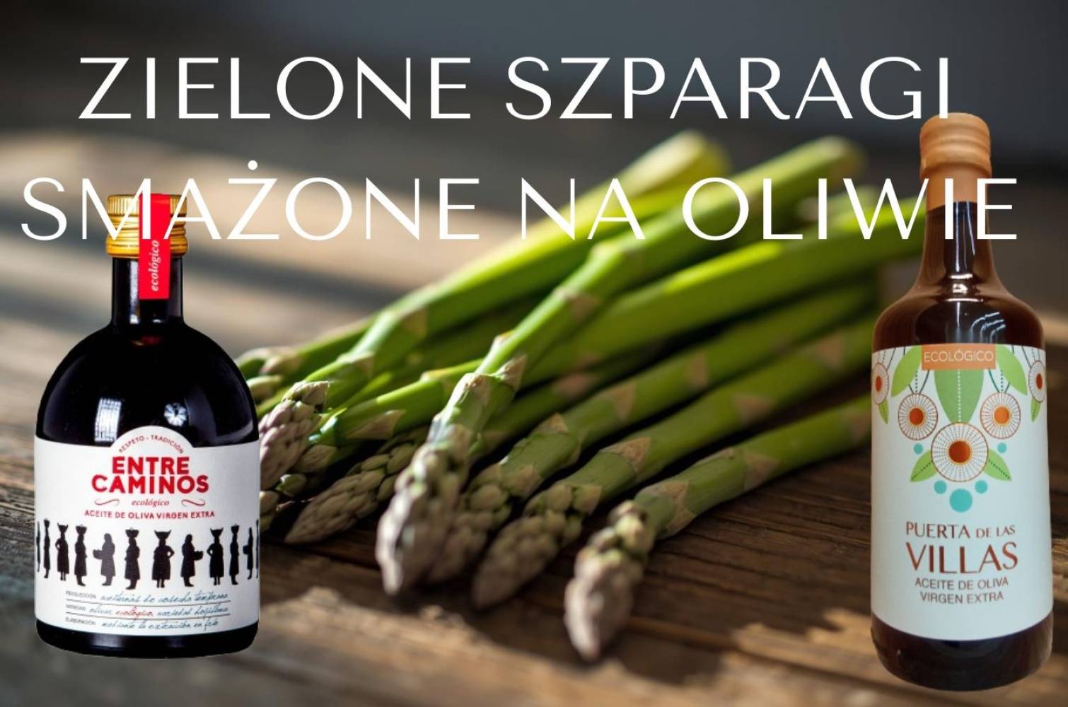 Zielone szparagi smażone na oliwie &ndash; prosty przepis i właściwości.