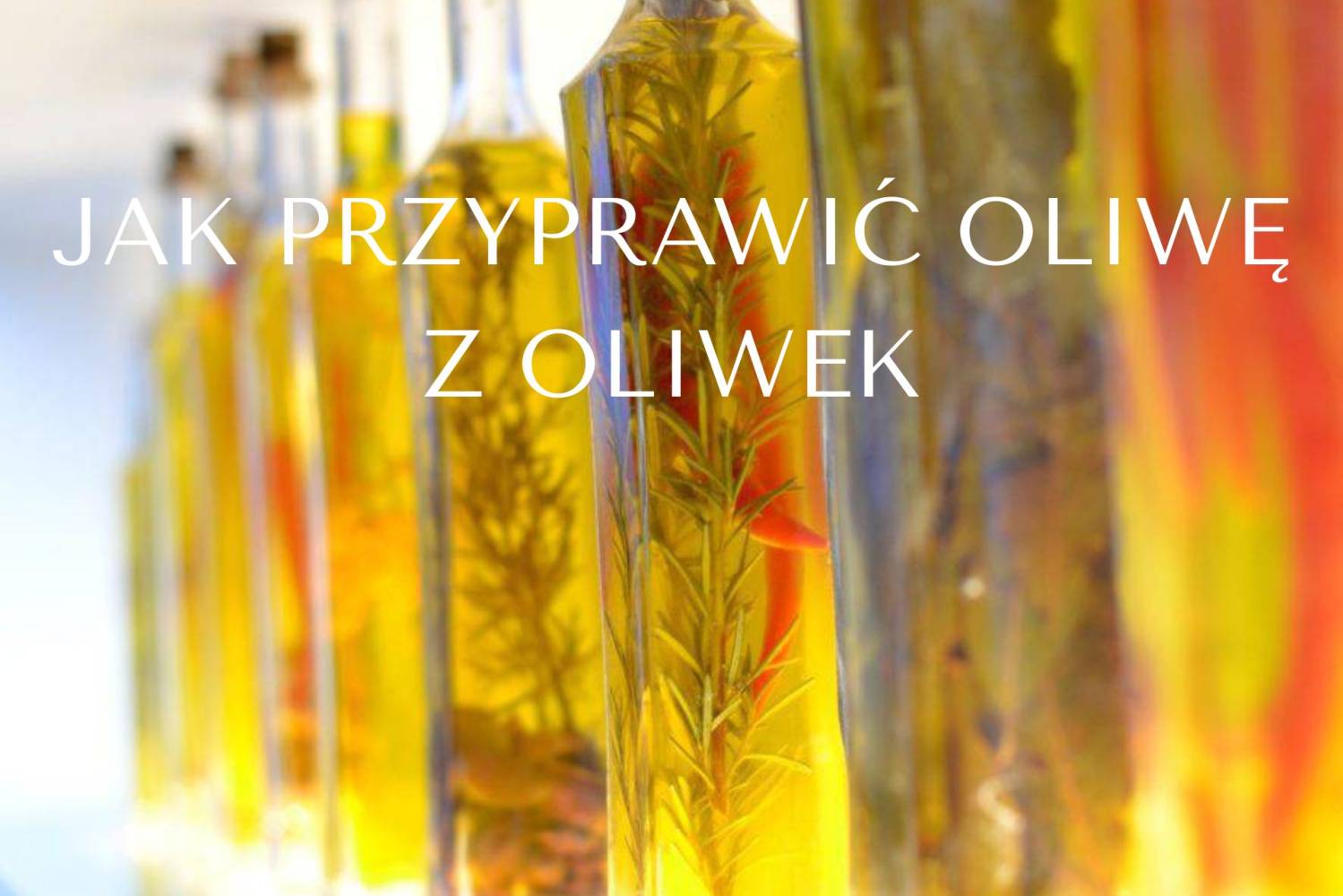 Jak samemu przyprawić oliwę z oliwek extra virgin?