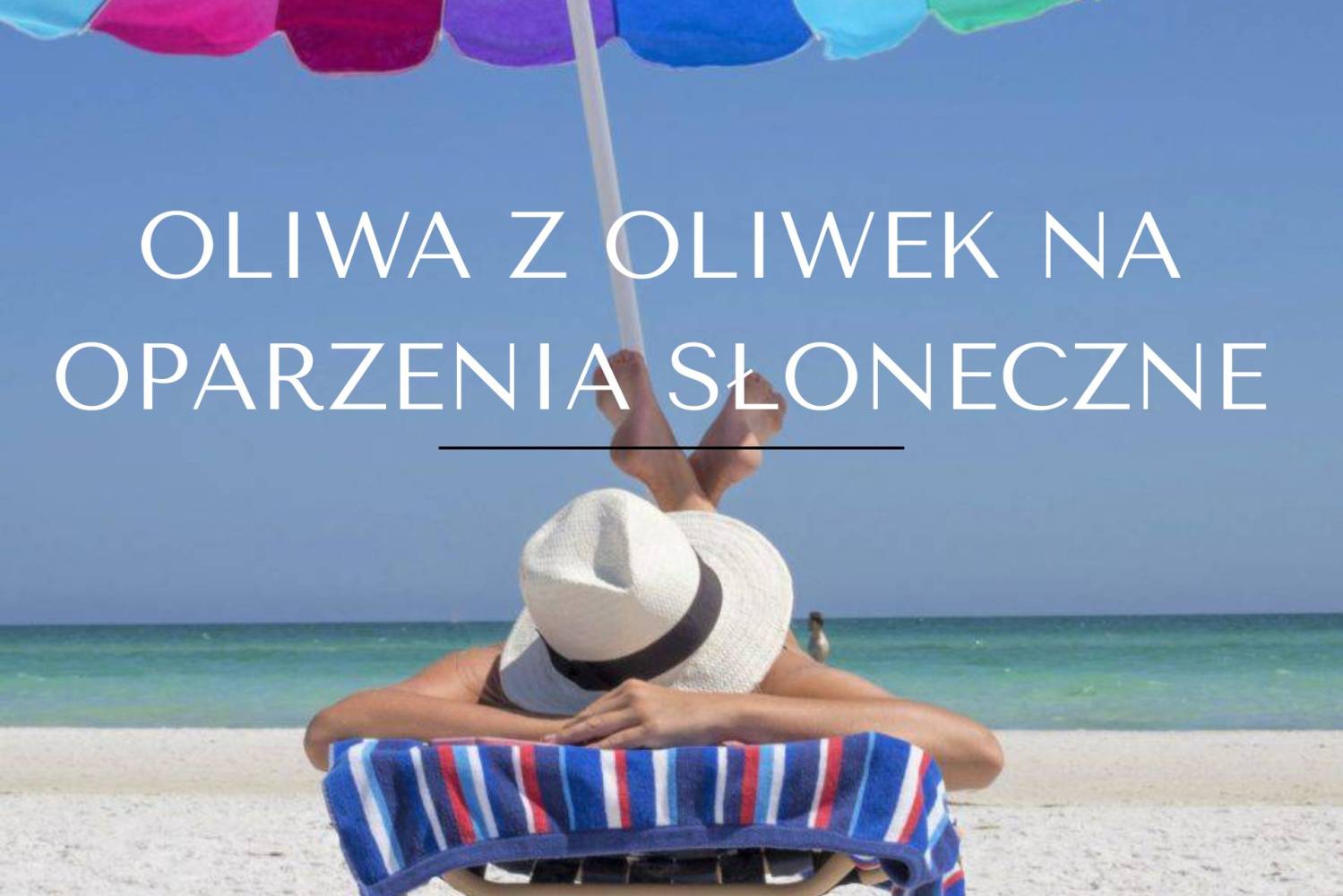 Oliwa z oliwek extra virgin na oparzenia słoneczne.