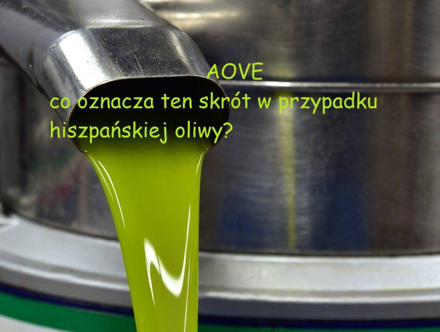 Hiszpańska oliwa z oliwek AOVE, co oznacza ten skr&oacute;t?