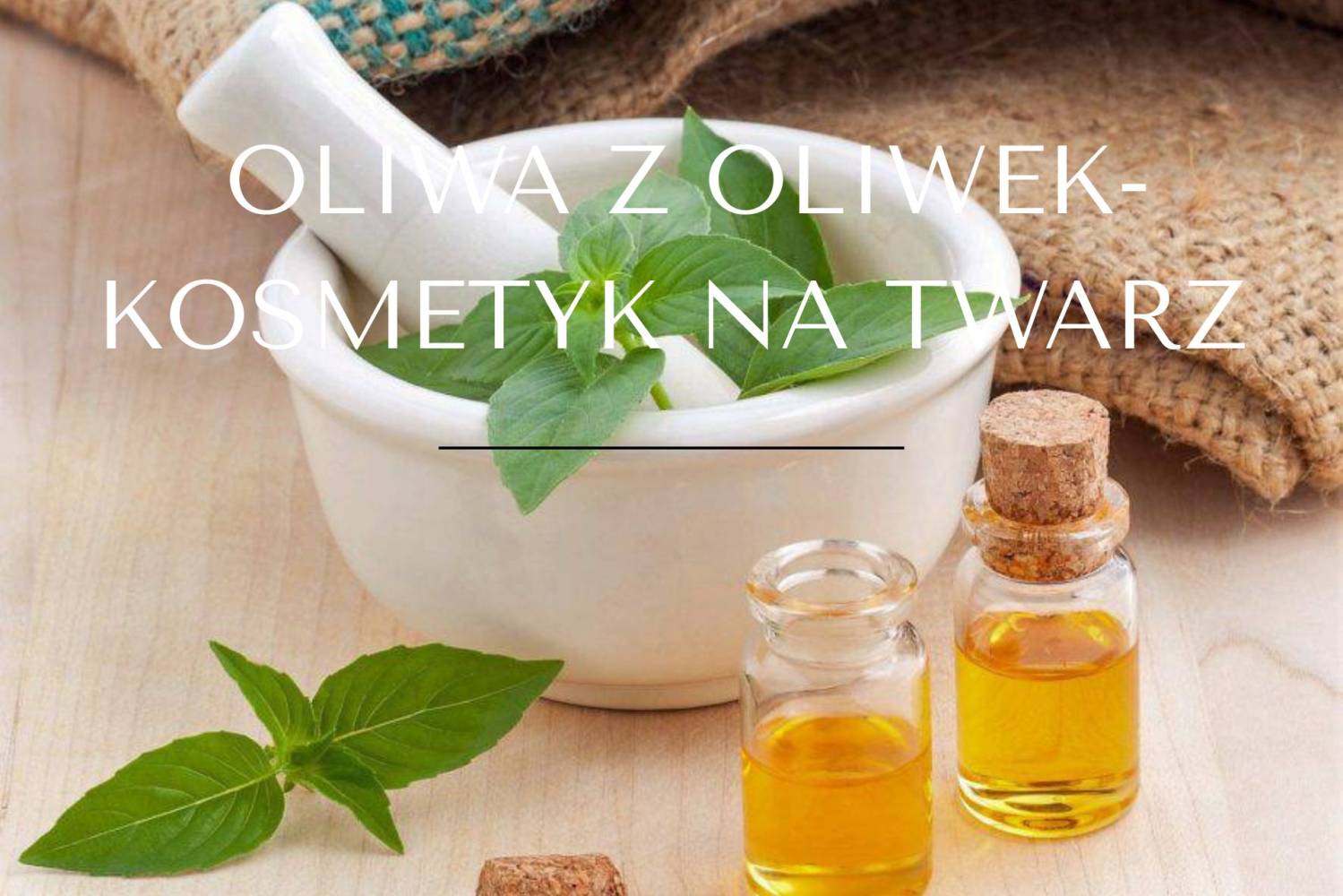 Oliwa z oliwek-kosmetyk na twarz.