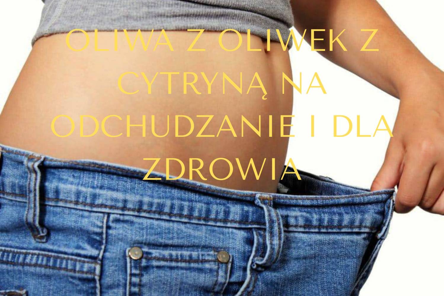 Oliwa z oliwek z cytryną na odchudzanie i dla zdrowia.