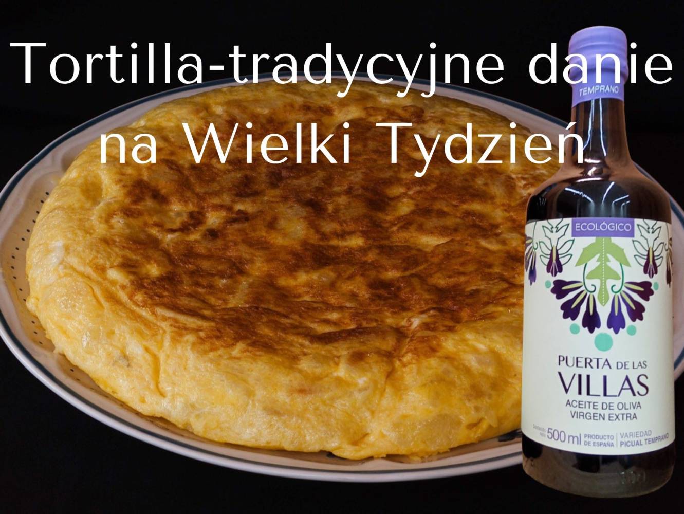 Hiszpańska tortilla-tradycyjna potrawa na Wielki Tydzień