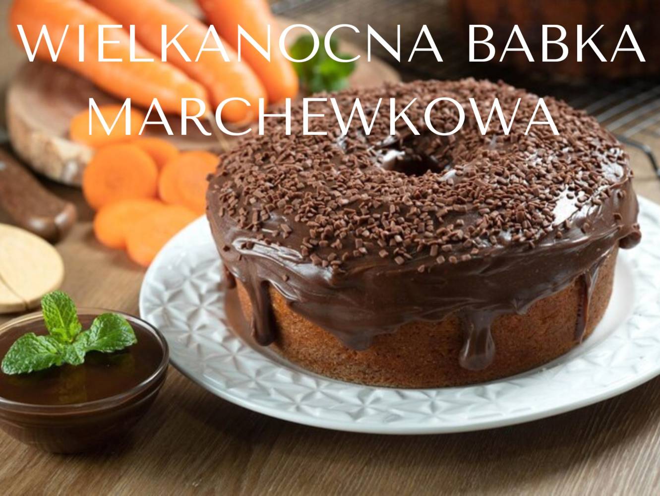 Wielkanocna babka marchewkowa z gorzką czekoladą.