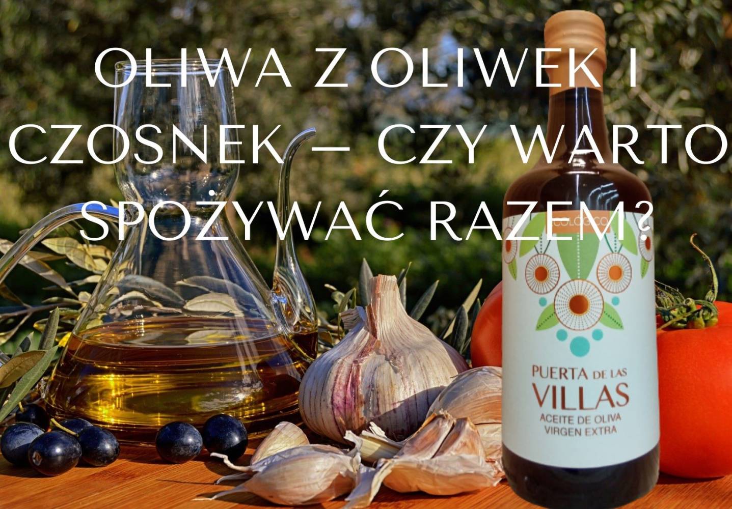Oliwa z oliwek i czosnek&ndash; czy warto spożywać razem?