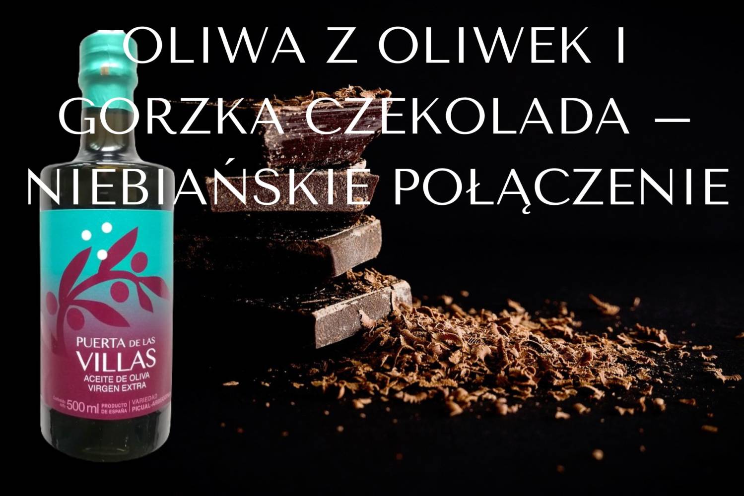 Oliwa z oliwek i gorzka czekolada &ndash; niebiańskie połączenie