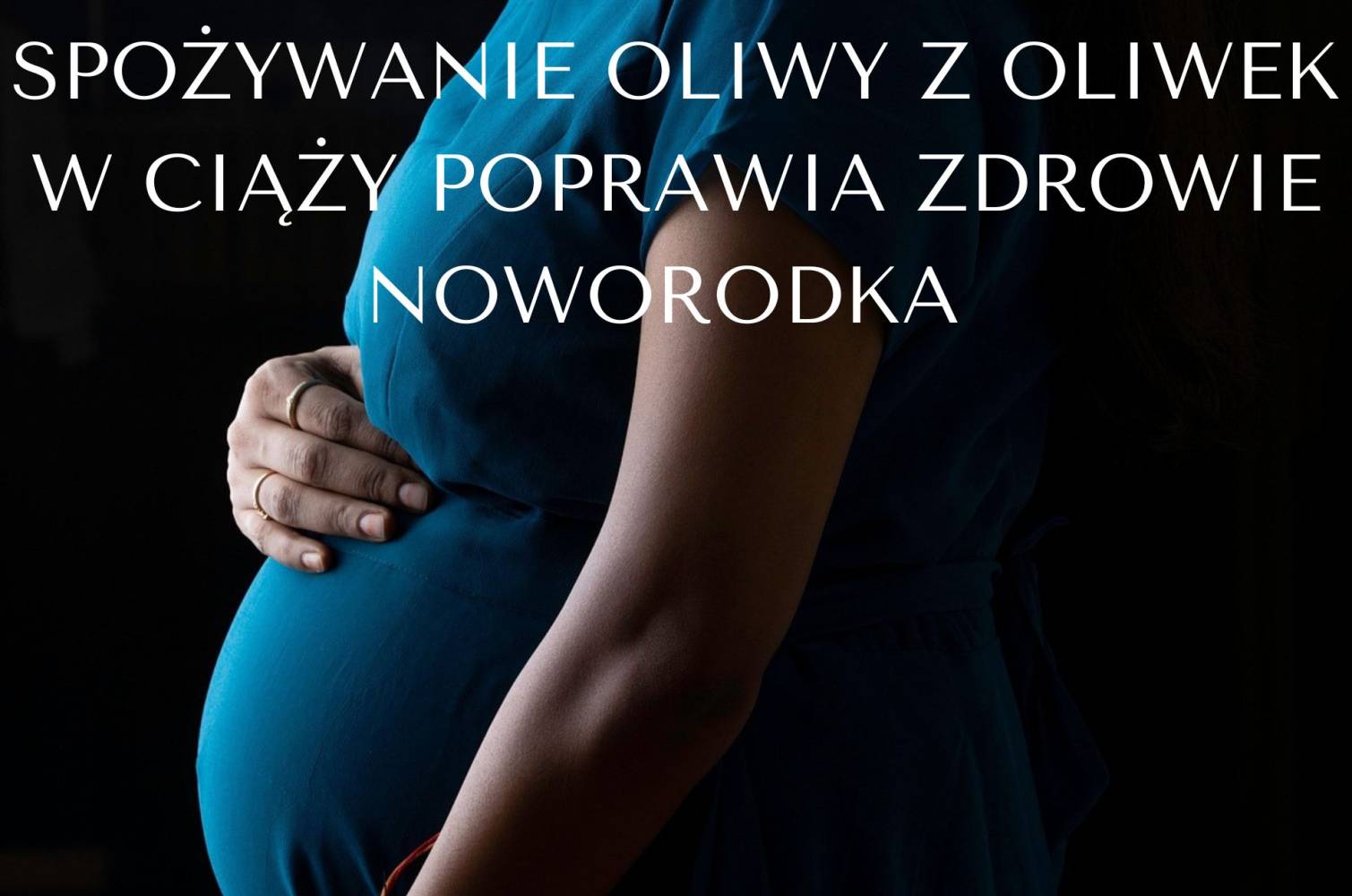 Czy w ciąży spożywać oliwę z oliwek?