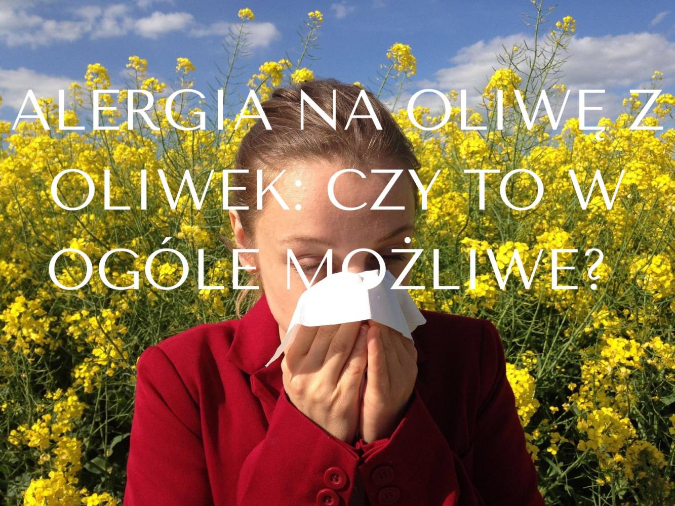 Alergia na oliwę z oliwek: Czy to w og&oacute;le możliwe?
